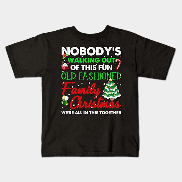 Nobody's Walking Out Of This Fun Old Fashioned Christmas Kids T-Shirt by Francoco